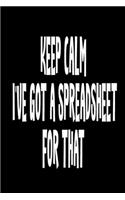 Keep Calm I've Got A Spreadsheet For That