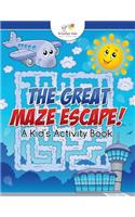 The Great Maze Escape! a Kid's Activity Book