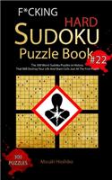 F*cking Hard Sudoku Puzzle Book #22: The 300 Worst Sudoku Puzzles in History That Will Destroy Your Life And Brain Cells Just At The First Puzzle