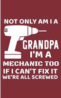 Not Only Am I a Grandpa I'm A Mechanic Too If I Can't Fix It We're All Screwed: Papa Fathers Day Blank Note Book