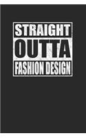 Straight Outta Fashion Design 120 Page Notebook Lined Journal