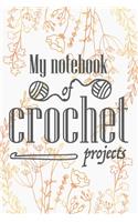 My notebook of crochet projects: Crocheting journal to plan, sketch and keep track of your projects. Create crochet patterns or take notes of your progress.
