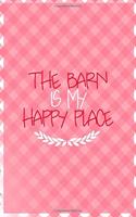 The Barn Is My Happy Place