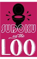 Sudoku On The Loo, Have Fun While You Poo: 100 Large Print, Hard Sudoku Puzzles with Solutions (The Ultimate Brain Games & Number Logic Puzzle Book Series)