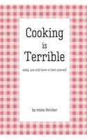 Cooking is Terrible