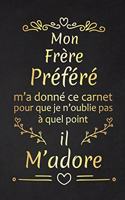 Mon Frère Préféré M'a Donné Ce Carnet Pour Que Je N'oublie Pas À Quel Point Il M'adore: Cadeau d'anniversaire Original cadeau d'appréciation pour Frère Préféré
