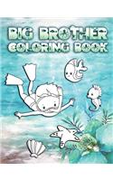 Big Brother Coloring Book: Perfect For Boys Ages 2-6: Cute Gift Idea for New Brothers, Coloring Pages for Ocean and Sea Creature Brothers