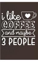I Like Coffee and Maybe 3 People