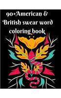 90+ American & British swear word coloring book: Hilarious Sweary Coloring book For Fun Stress Relief and relaxation