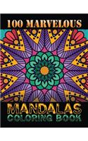 100 Marvelous Mandalas Coloring Book: An Adult Coloring Book with 100 Detailed Mandalas for Relaxation and Stress Relief