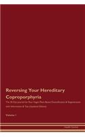 Reversing Your Hereditary Coproporphyria: The 30 Day Journal for Raw Vegan Plant-Based Detoxification & Regeneration with Information & Tips (Updated Edition) Volume 1