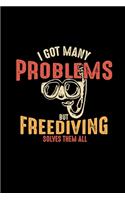 I got many problems but freediving solves them all: 6x9 freediving - blank with numbers paper - notebook - notes