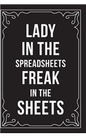 Lady in the Spreadsheets, Freak in the Sheets: This 6"X9" journal features funny relationship quotes, makes great gift idea for Valentines Day, or Anniversary, 6"X9" 100 pages.