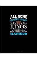 All Sons Are Created Equal But KINGS Are Born as Sickle Cell Anemia Warrior