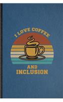 I Love Coffee and Inclusion