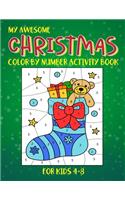 My Awesome Christmas Color By Number Activity Book For Kids 4-8