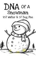 DNA Of A Snowman 95% Water & 5% Dog Pee