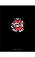 Save a Vampire Donate Blood: Genkouyoushi Notebook(1600 Genkouyoushi Notebook)