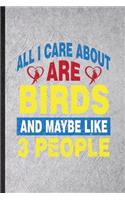 All I Care About Are Birds and Maybe Like 3 People