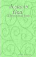 Jesus is God (A Devotional Book)