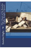 The Closet of Sir Kenelm Digby Knight Opened