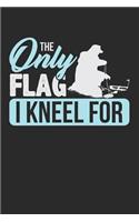 The Only Flag I Kneel for: Fishing Fisherman Blank Lined Writing Journal Notebook Diary 6x9