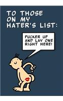 To Those on My Hater's List. Blank Lined Notebook/Journal.