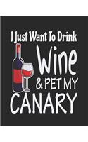 I Just Want to Drink Wine & Pet My Canary: Funny Planner for Canary Mom