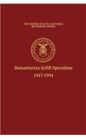 Humanitarian Airlift Operations 1947-1994 (The United States Air Force Reference Series)