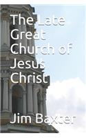The Late Great Church of Jesus Christ