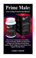 Prime Male: Fast Acting Testosterone Booster: Boost Your Testosterone Level, Libido, Energy & Stamina, Build Lean Muscle for an Impressive Physique, Enrich Mood, Reduce Muscle Fatigue & Excess Body Fat & Support Stronger Bones