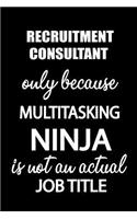 Recruitment Consultant Only Because Multitasking Ninja Is Not an Actual Job Title