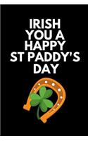 Irish You a Happy St Paddy's Day