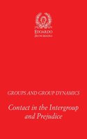 Groups and Group Dynamics: Contact in the Intergroup and Prejudice