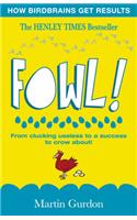 Fowl!: From Clucking Useless to a Success to Crow About!
