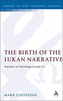 The Birth of the Lukan Narrative: Narrative as Christology in Luke 1-2: No. 88. (Journal for the Study of the New Testament Supplement S.)