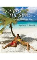 Loving the Sun . . .Exposed Without Fear