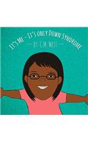 It's Me - It's Only Down Syndrome (Female Version)