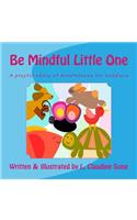 Be Mindful Little One