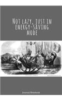 Journal/Notebook"Not lazy, just in energy-saving mode"