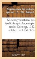 Xiie Congrès National Des Syndicats Agricoles, Compte Rendu. Quimper, 10-12 Octobre 1924
