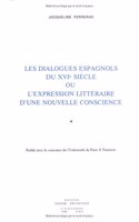 Les Dialogues Espagnols Du Xvie Siecle Ou l'Expression Litteraire d'Une Nouvelle Conscience