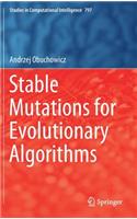 Stable Mutations for Evolutionary Algorithms: (797 Studies in Computational Intelligence)