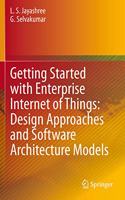 Getting Started with Enterprise Internet of Things: Design Approaches and Software Architecture Models