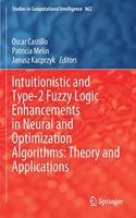 Intuitionistic and Type-2 Fuzzy Logic Enhancements in Neural and Optimization Algorithms: Theory and Applications