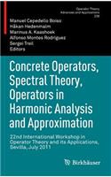 Concrete Operators, Spectral Theory, Operators in Harmonic Analysis and Approximation