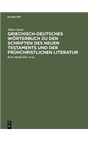 Griechisch-Deutsches Worterbuch Zu Den Schriften Des Neuen Testaments Und Der Fr Hchristlichen Literatur (6. V Llig Neu Bearb. Aufl.)