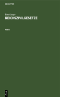 Reichszivilgesetze: Eine Sammlung Der Wichtigsten Reichsgesetze Über Bürgerliches Recht Und Rechtspflege. Nach Dem Stande Der Gesetzgebung Vom 15. September 1926