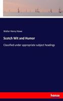 Scotch Wit and Humor: Classified under appropriate subject headings