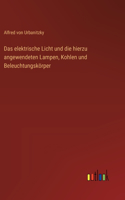 Das elektrische Licht und die hierzu angewendeten Lampen, Kohlen und Beleuchtungskörper